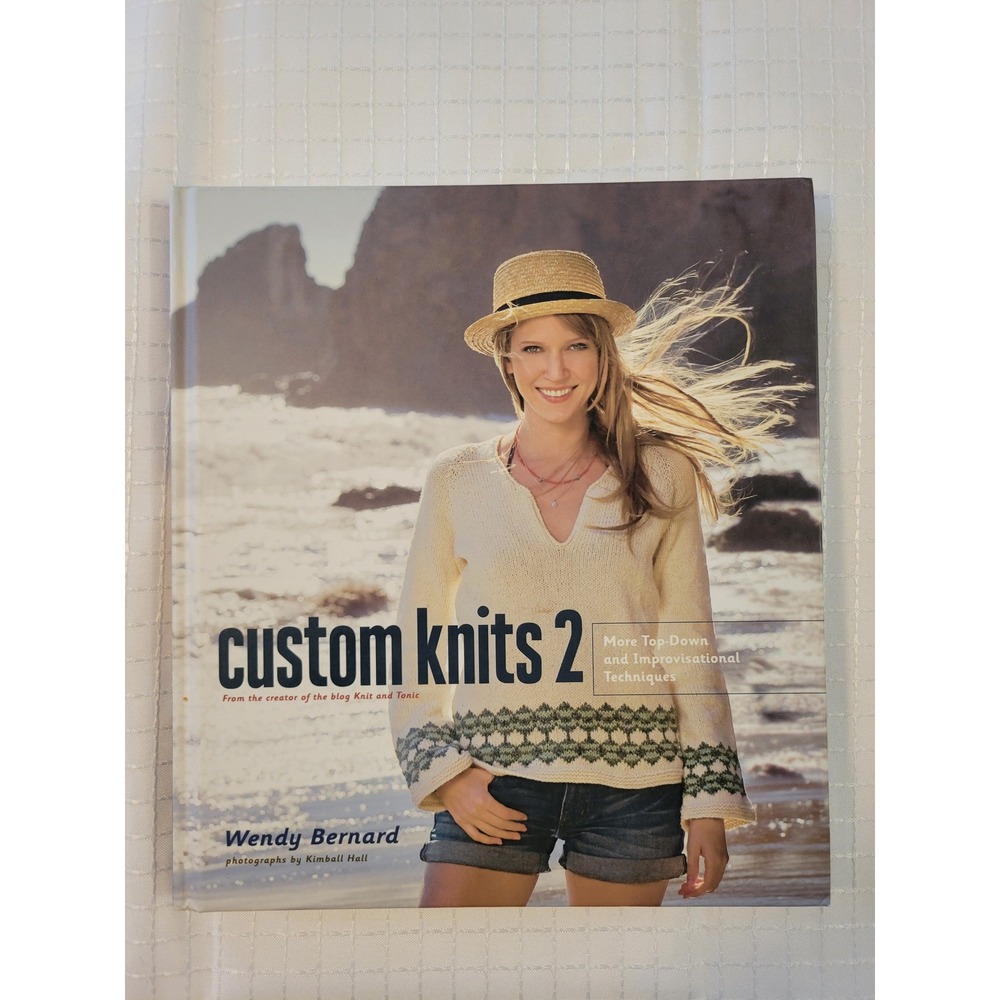 Custom Knits 2 Wendy Bernard Hardcover Knitting Patterns Techniques Book 2011‎